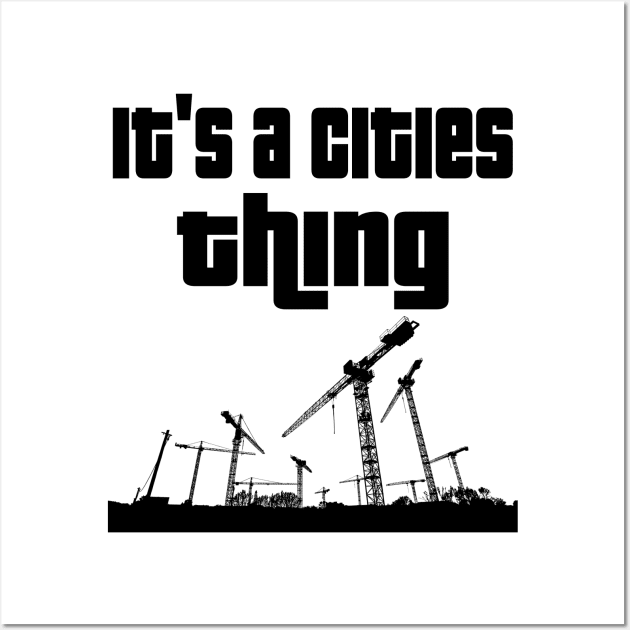 It's a cities thing Wall Art by WolfGang mmxx